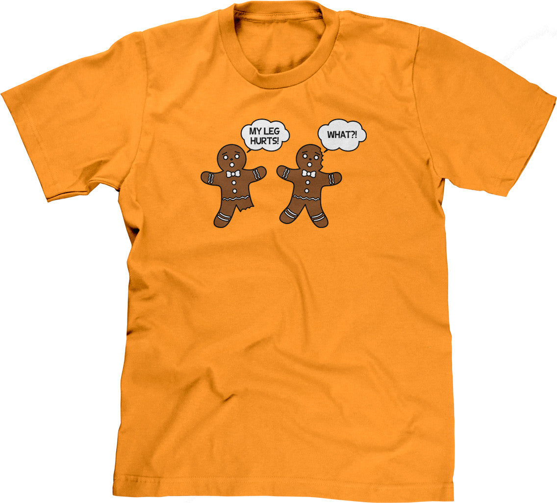 My Leg Hurts! What?! T-Shirt (Unisex)