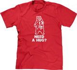 Need A Hug? T-Shirt