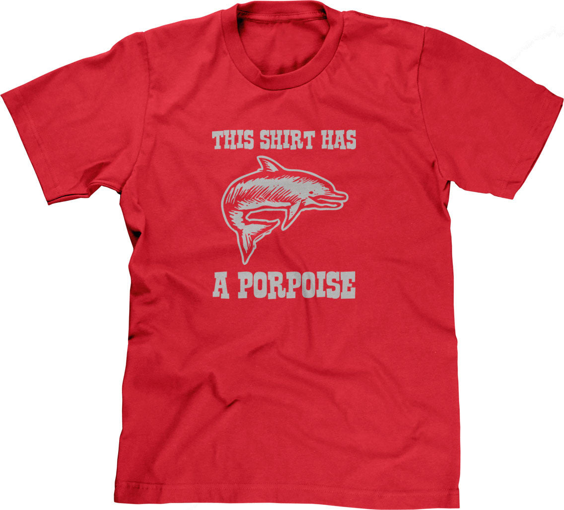 This Shirt Has A Porpoise T-Shirt (Unisex)