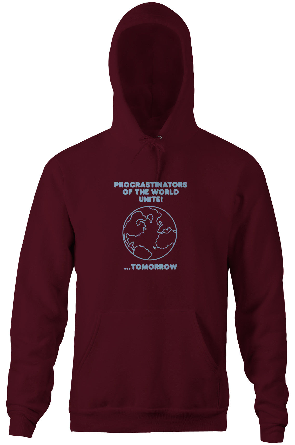 Procrastinators Of The World Unite! ...Tomorrow Hoodie (Unisex)