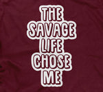 The Savage Life Chose Me Hoodie