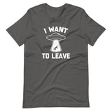 I Want To Leave T-Shirt (Unisex)
