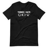 Things I Hate T-Shirt (Unisex)