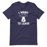 I Want To Leave T-Shirt (Unisex)