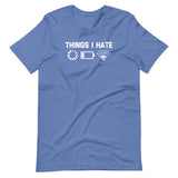 Things I Hate T-Shirt (Unisex)
