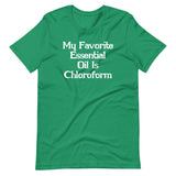 My Favorite Essential Oil Is Chloroform T-Shirt (Unisex)