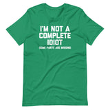 I'm Not A Complete Idiot (Some Parts Are Missing) T-Shirt (Unisex)
