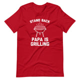 Stand Back (Papa Is Grilling) T-Shirt (Unisex)