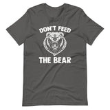 Don't Feed The Bear T-Shirt (Unisex)
