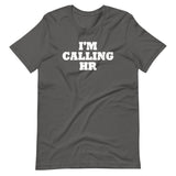 I'm Calling HR T-Shirt (Unisex)