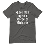 Thou May Ingest A Satchel Of Richards T-Shirt (Unisex)