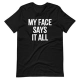 My Face Says It All T-Shirt (Unisex)