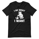 I Do What I Want (Cat) T-Shirt (Unisex)