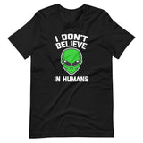 I Don't Believe In Humans T-Shirt (Unisex)