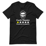 Abraham Lincoln Ford's Theatre Review (One Star, Would Not Recommend) T-Shirt (Unisex)