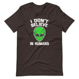 I Don't Believe In Humans T-Shirt (Unisex)