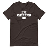 I'm Calling HR T-Shirt (Unisex)