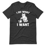 I Do What I Want (Cat) T-Shirt (Unisex)