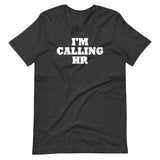 I'm Calling HR T-Shirt (Unisex)