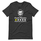Abraham Lincoln Ford's Theatre Review (One Star, Would Not Recommend) T-Shirt (Unisex)