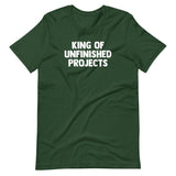 King Of Unfinished Projects T-Shirt (Unisex)