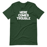 Here Comes Trouble T-Shirt (Unisex)