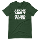 Ask Me About My Air Fryer T-Shirt (Unisex)