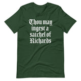 Thou May Ingest A Satchel Of Richards T-Shirt (Unisex)