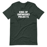 King Of Unfinished Projects T-Shirt (Unisex)