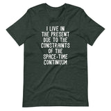 I Live In The Present Due To The Constraints Of The Space-Time Continuum T-Shirt (Unisex)