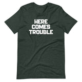 Here Comes Trouble T-Shirt (Unisex)