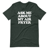 Ask Me About My Air Fryer T-Shirt (Unisex)