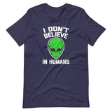 I Don't Believe In Humans T-Shirt (Unisex)