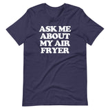 Ask Me About My Air Fryer T-Shirt (Unisex)