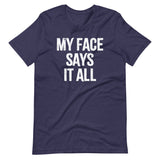 My Face Says It All T-Shirt (Unisex)