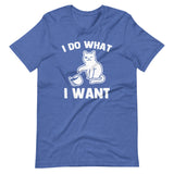 I Do What I Want (Cat) T-Shirt (Unisex)