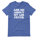 Ask Me About My Air Fryer T-Shirt (Unisex)
