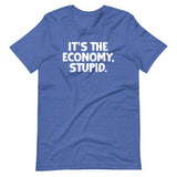 It's The Economy, Stupid T-Shirt (Unisex)