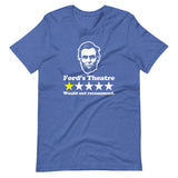 Abraham Lincoln Ford's Theatre Review (One Star, Would Not Recommend) T-Shirt (Unisex)