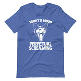 Today's Mood (Perpetual Screaming) T-Shirt (Unisex)
