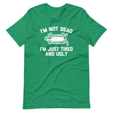 I'm Not Dead, I'm Just Tired & Ugly (Possum) T-Shirt (Unisex)