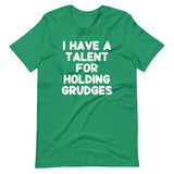 I Have A Talent For Holding Grudges T-Shirt (Unisex)