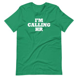 I'm Calling HR T-Shirt (Unisex)