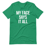 My Face Says It All T-Shirt (Unisex)