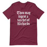 Thou May Ingest A Satchel Of Richards T-Shirt (Unisex)