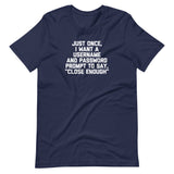 Just Once, I Want A Username & Password Prompt To Say "Close Enough" T-Shirt (Unisex)