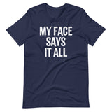 My Face Says It All T-Shirt (Unisex)