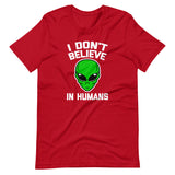 I Don't Believe In Humans T-Shirt (Unisex)