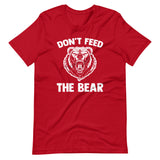 Don't Feed The Bear T-Shirt (Unisex)