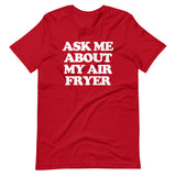 Ask Me About My Air Fryer T-Shirt (Unisex)